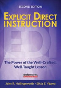 Explicit Direct Instruction (EDI) : the power of the well-crafted, well-taught lesson / John R. Hollingsworth, Silvia E. Ybarra.