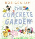 The concrete garden / Bob Graham.