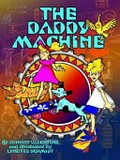The daddy machine / by Johnny Valentine ; illustrated by Lynette Schmidt.