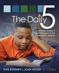 The daily 5 : fostering literacy independence in the elementary grades / Gail Boushey and Joan Moser, "the Sisters".