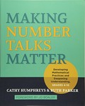 Making number talks matter : developing mathematical practices and deepening understanding, grades 4-10 / Cathy Humphreys & Ruth Parker ; foreword by Jo Boaler.