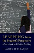 Learning from the student's perspective : a sourcebook for effective teaching / Alison Cook-Sather with Brandon Clarke ...[et al.].