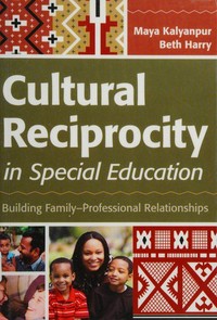 Cultural reciprocity in special education : building family-professional relationships / by Maya Kalyanpur and Beth Harry.