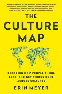 The culture map : decoding how people think, lead, and get things done across cultures / Erin Meyer.