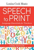 Speech to print : language essentials for teachers / Louisa Cook Moats, Ed.D., Moats Associates Consulting, Inc., Sun Valley, Idaho.