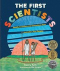 The first scientists : deadly inventions and innovations from australia's first peoples / Corey Tutt ; illustrations by Blak Douglas.