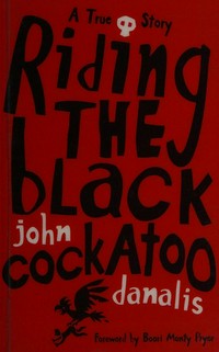 Riding the black cockatoo / John Danalis.