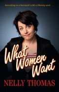 What women want / Nelly Thomas.