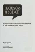 Discussions in science : promoting conceptual understanding in the middle school years / Tim Sprod.