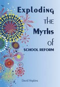 Exploding the myths of school reform / David Hopkins.