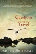 Questions of travel / Michelle De Kretser.