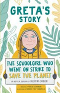 Greta's Story : the schoolgirl who went on strike to save the planet / Valentina Camerini ; translated by Moreno Giovannoni ; illustrations by Veronica "Veci" Carratello.
