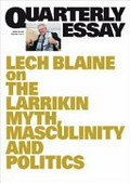 Top blokes : the larrikin myth, class and power / Lech Blaine.