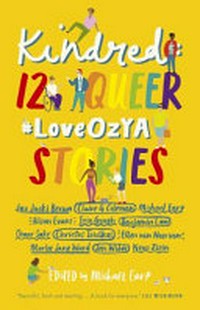 Kindred : 12 queer #LoveOzYA stories / edited by Michael Earp.