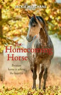 The homecoming horse / Jackie Merchant.