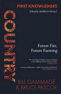 Country : future fire, future farming / Bill Gammage & Bruce Pascoe ; [introduction by Margot Neale].