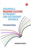 Creating a reading culture in primary and secondary schools : a practical guide / Dr Margaret K. Merga.