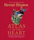 Atlas of the heart : mapping meaningful connection and the language of human experience / Brené Brown.