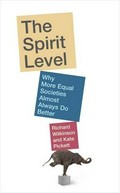 The spirit level : why more equal societies almost always do better / Richard Wilkinson, Kate Pickett.