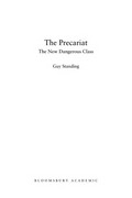 The precariat : the new dangerous class / Guy Standing.