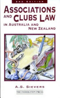 Associations and clubs law in Australia and New Zealand / A.S. Sievers.