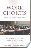 Work choices : what the High Court said / Andrew Stewart and George Williams.