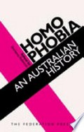 Homophobia : an Australian history / edited by Shirleene Robinson.