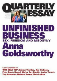 Unfinished business : sex, freedom and misogyny / Anna Goldsworthy.