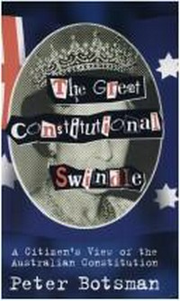 The great constitutional swindle : a citizen's view of the Australian constitution