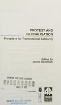 Protest and globalisation : prospects for transnational solidarity / edited by James Goodman.