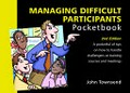 The managing difficult participants pocketbook / by John Townsend ; drawings by Phil Hailstone.