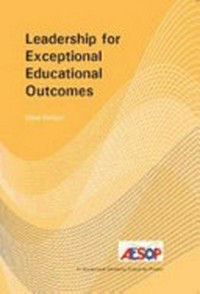 Leadership for exceptional educational outcomes : findings from AESOP / Steve Dinham.