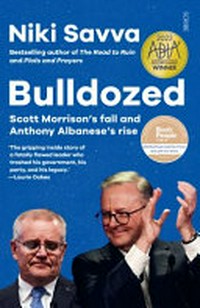 Bulldozed : Scott Morrison's fall and Anthony Albanese's rise / Niki Savva.