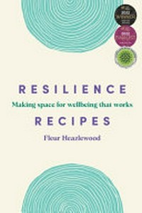 Resilience recipes : making space for wellbeing that works / Fleur Heazlewood.