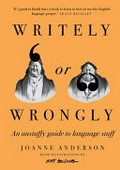 Writely or wrongly : an unstuffy guide to language stuff / Joanne Anderson ; with illustrations by Matt Golding.