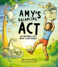 Amy's balancing act / by Bjorn Sturmberg ; illustrated by Laura Stitzel.