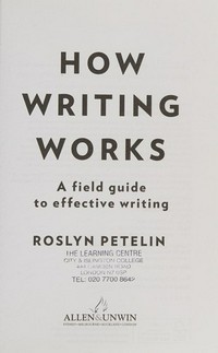 How writing works : a field guide to effective writing / Roslyn Petelin.