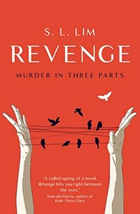 Revenge : murder in three parts / S.L. Lim.