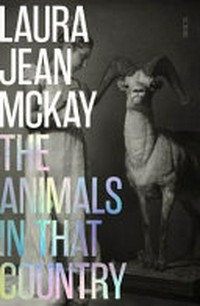 The animals in that country / Laura Jean Mckay.