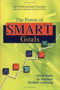 The power of SMART goals : using goals to improve student learning / by Jan O'Neill and Anne Conzemius ; with Carol Commodore and Carol Pulsfus.