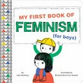 My first book of feminism (for boys) / by Julie Merberg ; illustrated by Michéle Brummer Everett.