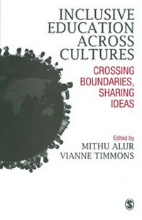 Inclusive education across cultures : crossing boundaries, sharing ideas / edited by Mithu Alur, Vianne Timmons.
