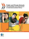 Public and private schools : how management and funding relate to their socio-economic profile / Organisation for Economic Co-operation and Development.