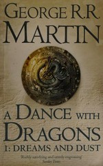 A dance with dragons. Part 1, Dreams and dust / George R.R. Martin.