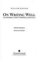 On writing well : an informal guide to writing nonfiction / William Zinsser.
