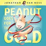 Peanut goes for the gold / Jonathan Van Ness ; illustrated by Gillian Reid.