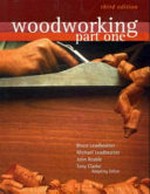 Woodworking: part one / Bruce Leadbeatter, Michael Leadbeatter, John Keable ; Tony Clarke, adapting editor.