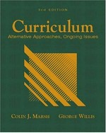 Curriculum : alternative approaches, ongoing issues / Colin J. Marsh, George Willis.