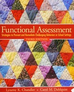 Functional assessment : strategies to prevent and remediate challenging behavior in school settings / Lynette K. Chandler, Carol M. Dahlquist.