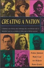 Creating a nation / Patricia Grimshaw, Marilyn Lake, Ann McGrath, Marian Quartly.